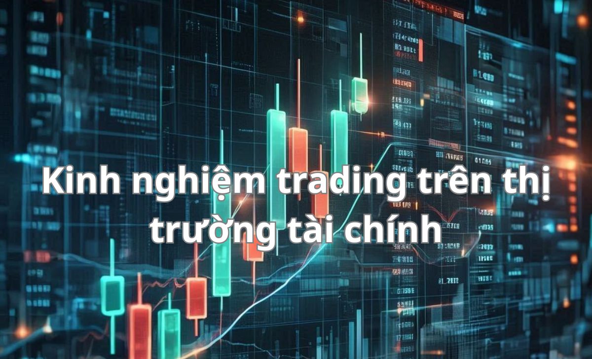 Kinh nghiệm trading trên thị trường tài chính